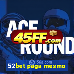 52bet paga mesmo